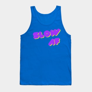 Slow AF Tank Top